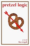 Pretzel Logic: A Novel