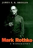 Mark Rothko: A Biography