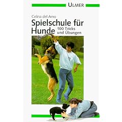 Spielschule f�r Hunde. 100 Tricks und �bungen