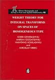 Weight Theory for Integral Transforms on Spaces of Homogeneous Type (Monographs and Surveys in Pure and Applied Math)