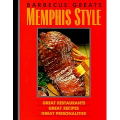 Barbecue Greats : Memphis Style : Great Restaurants Great Recipes Great Personalities