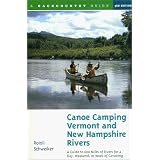Canoe Camping Vermont and New Hampshire Rivers: A Guide to 600 Miles of Rivers for a Day, Weekend, or Week of Canoe Camping (Backcountry Guides)