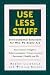 Use Less Stuff: Environmental Solutions for Who We Really Are