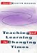 Teaching and Learning in Changing Times