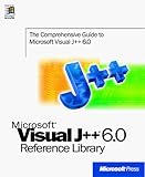 Microsoft Visual J++ 6.0 Reference Library: The Comprehensive Official Resource for Microsoft Visual J++ 6.0 (Reference Library)