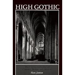 High Gothic: The Classic Cathedrals of Chartres, Reims, Amiens