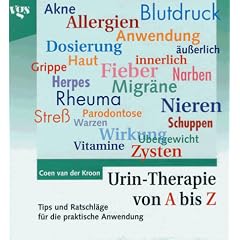 Urin-Therapie von A - Z. Tips und Hinweise f�r die praktische Anwendung