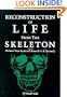 Reconstruction of Life from the Skeleton