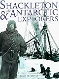 Shackleton and the Antarctic Explorers (A Carlton Book)