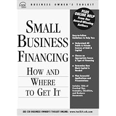 Small Business Financing: How and Where to Get It (CCH Business Owner's Toolkit)