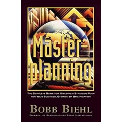 Masterplanning: A Complete Guide for Building a Strategic Plan for Your Business, Church, or Organization