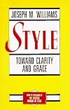 Style : Toward Clarity and Grace (Chicago Guides to Writing, Editing, and Publishing)