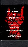 A Field Guide to Demons, Fairies, Fallen Angels, and Other Subversive Spirits