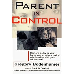 Parent in Control: Restore Order in Your Home and Create a Loving Relationship with Your Adolescent (A Fireside book)