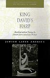 King Davids Harp: Autobiographical Essays by Jewish Latin American Writers (Jewish Latin America series)