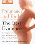 Pregnancy and Birth : The Best Evidence
