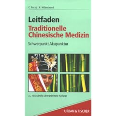 Leitfaden Traditionelle Chinesische Medizin. Schwerpunkt Akupunktur