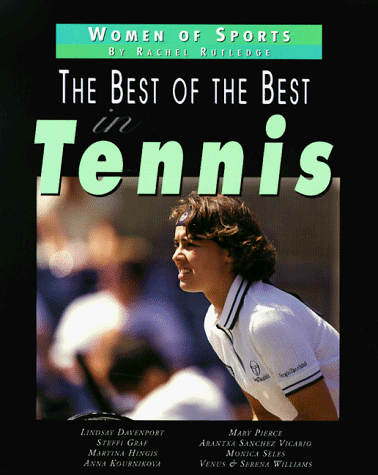 Best Of The Best In Tennis (Women of Sports)