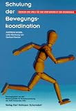 Schulung der Bewegungskoordination: Übungen und Spiele für den Sportunterricht der Grundschule