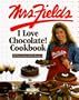 Mrs. Fields I Love Chocolate! Cookbook: 100 Easy & Irresistible Recipes