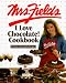 Mrs. Fields I Love Chocolate! Cookbook: 100 Easy & Irresistible Recipes