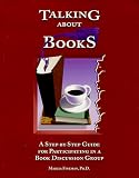 Talking About Books: A Step-By-Step Guide for Participating in a Book Discussion Group