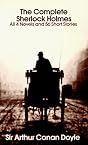 The Complete Sherlock Holmes: All 4 Novels and 56 Short Stories
