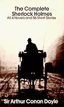 The Complete Sherlock Holmes: All 4 Novels and 56 Short Stories