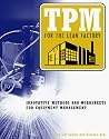 TPM for the Lean Factory: Innovative Methods and Worksheets for Equipment Management (Time-Tested Equipment Management Titles!)
