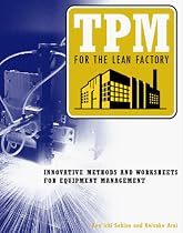 TPM for the Lean Factory: Innovative Methods and Worksheets for Equipment Management (Time-Tested Equipment Management Titles!)