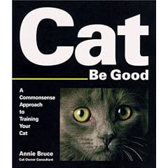 Cat Be Good: A Common Sense Guide to Cat Behaviour