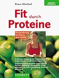 Fit durch Proteine. Powernahrung fuer Fitness und Vitalitaet