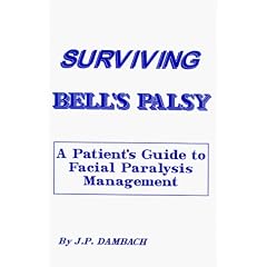 Surviving Bell's Palsy: A Patient's Guide to Facial Paralysis Management by J.P. Dambach