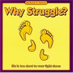 Why Struggle?; Life is Too Short to Wear Tight Shoes book cover