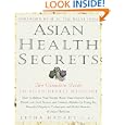 Asian Health Secrets: The Complete Guide To Asian Herbal Medicine