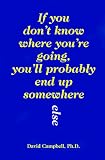 If You Don't Know Where You're Going, You'll Probably End Up Somewhere Else