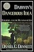Darwin's Dangerous Idea: Evolution and the Meanings of Life