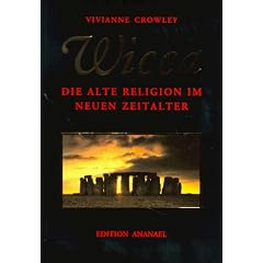 Wicca: Die alte Religion im neuen Zeitalter