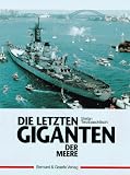 Die letzten Giganten der Meere. Die Schlachtschiffe der IOWA-Klasse