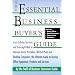 The Essential Business Buyer's Guide: From Cellular Service and Overnight Mail to Internet Access Providers, 401(K) Plans and Desktop Computers, the Ultimate Guide to Buying Office equipme