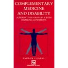 Complementary Medicine and Disability: Alternatives for People With Disabling Conditions by  Andrew Vickers