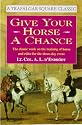 Give Your Horse a Chance: A Classic Work on the Training of Horse and Rider (A Trafalgar Square Classic)