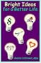 Bright Ideas for a Better Life