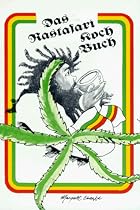 Das Rastafari Kochbuch: Nat&uuml;rliches Kochen