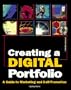 Creating Your Digital Portfolio: A Guide to Marketing and Self Promotion, with CDROM