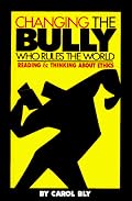 Changing the Bully Who Rules the World: Reading and Thinking aAbout Ethics