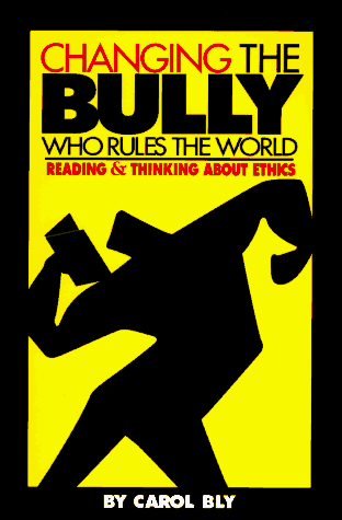 Changing the Bully Who Rules the World: Reading and Thinking aAbout Ethics