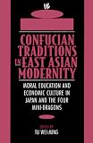 Confucian Traditions in East Asian Modernity: Moral Education and Economic Culture in Japan and the Four Mini-Dragons