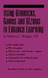 Using Gimmicks, Games & Gizmos To Enhance Learning