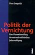Politik der Vernichtung. Eine Gesamtdarstellung der nationalsozialistischen Judenverfolgung